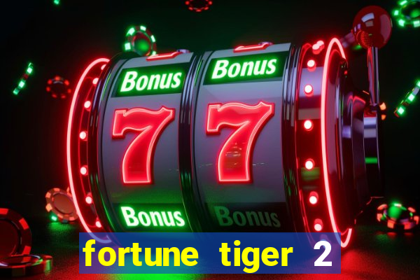 fortune tiger 2 demo free